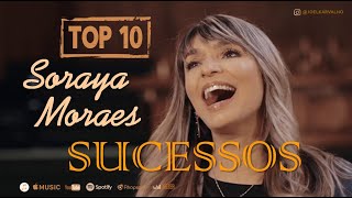 SORAYA MORAES  AS MELHORES  TOP 10 SUCESSOS [upl. by Kimmel]