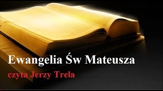 Ewangelia Św Mateusza Biblia Tysiąclecia czyta Jerzy Trela [upl. by Adigirb]