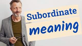 Subordinate  Definition of subordinate [upl. by Geoff689]