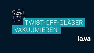 TwistOff Glas mit einem LAVA vakuumieren [upl. by Eicyaj]