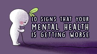 10 Signs Your Mental Health is Getting Worse [upl. by Anelrats814]