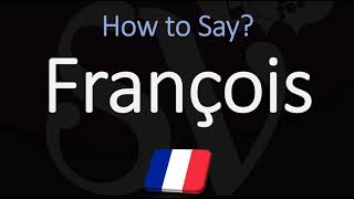 How to Pronounce François CORRECTLY [upl. by Asare]