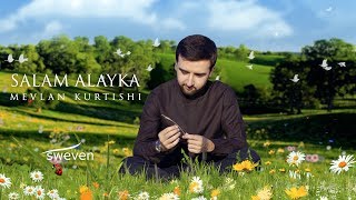 Mevlan Kurtishi – Salam Alayka [upl. by Curcio]