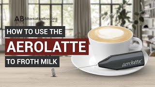 How To Use the AeroLatte To Froth Milk [upl. by Eetnwahs]