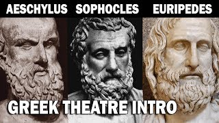 Greek Theatre Aeschylus Sophocles and Euripedes Part I Introduction [upl. by Sinnoda]