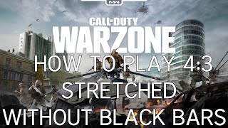 Call Of Duty Warzone  How to play 43 stretched without black bars [upl. by Htabmas851]