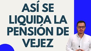 🔴LIQUIDACIÓN DE PENSIÓN DE VEJEZ EN COLPENSIONES LIQUIDACIÓN DE PENSIÓN EN COLOMBIA🔴 [upl. by Greenberg370]