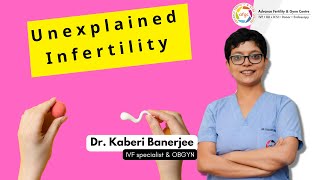 Unexplained Infertility  Dr Kaberi Banerjee  MBBS MD AIIMS [upl. by Harty533]