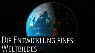 Die Entwicklung eines Weltbildes [upl. by Assereht]