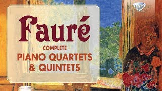 Fauré Complete Piano Quartets amp Quintets [upl. by Mcdermott206]