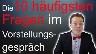 Vorstellungsgespräch Fragen und Antworten Die 10 häufigsten Fragen – perfekt antworten  M Wehrle [upl. by Melleta]