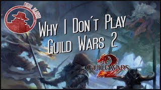 Why I Dont Play Guild Wars 2 [upl. by Edieh]