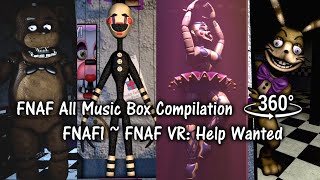 360° FNAF ALL MUSIC BOX 2019  FNAF1 to FNAF VR Help Wanted VR Compatible [upl. by Nosreg758]