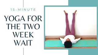 15Minute Yoga for Fertility  Yoga Poses for the Two Week Wait TWW [upl. by Fan]