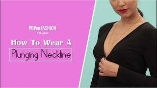 How To Wear A Plunging Neckline  POPxo Fashion [upl. by Nnil]