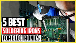 5 Best Soldering Irons for Electronics [upl. by Ayihsa]