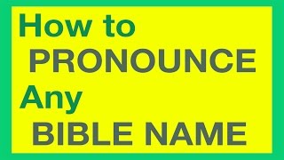 How To Pronounce Bible Names With Ease [upl. by Edea]