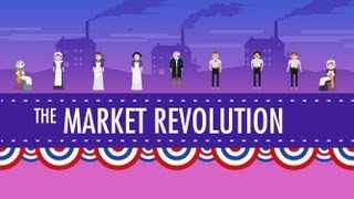 The Market Revolution Crash Course US History 12 [upl. by Ellener]