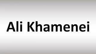 How to Pronounce Ali Khamenei [upl. by Corbin]