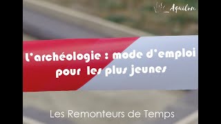 Larchéologie  mode demploi pour les plus jeunes [upl. by Alema]