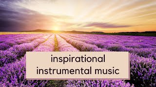 Inspirational Music Instrumental  Calming  Relaxing Instrumental Music [upl. by Zuliram]