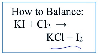 How to Balance KI  Cl2  KCl  I2 Potassium iodide  Chlorine gas [upl. by Grishilde204]