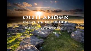 Outlander  Dance of the Druids  Ultimate Extended Remix by Marcellus Wallace [upl. by Elazaro]