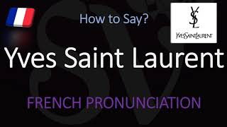 How to Pronounce Yves Saint Laurent CORRECTLY [upl. by Milly]