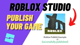 Roblox Studio How to Publish Your Game to the Official Roblox Website in 2024 [upl. by Williamsen]