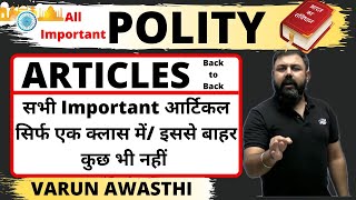 संविधान के सभी Important आर्टिकल एक क्लास में  MOST IMPORTANT ARTICLES FOR ALL EXAMS VARUN AWASTHI [upl. by Derayne295]