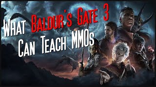 What Baldurs Gate 3 Can Teach MMOs [upl. by Struve968]