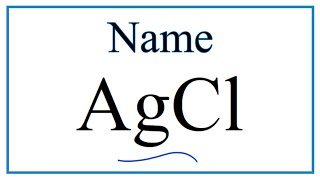 How to Write the Name for AgCl [upl. by Eydie]