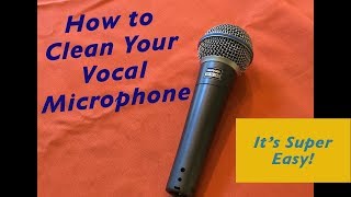 How to Clean Your Vocal Microphone [upl. by Nepil389]