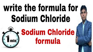 write the formula for sodium chloride  sodium chloride formula [upl. by Akel]