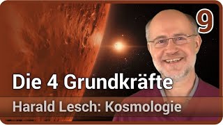 Harald Lesch • Die 4 Grundkräfte  Kosmologie 9 [upl. by Parris462]