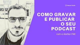 Como Gravar um Podcast com Anchor Método Fácil [upl. by Stralka851]