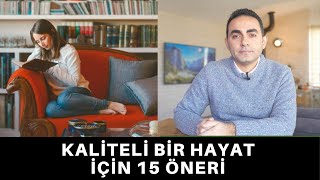 KALİTELİ BİR HAYAT İÇİN 15 ÖNERİ [upl. by Bois]