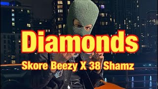 Skore Beezy X 38 Shamz  Diamonds Lyrics [upl. by Thinia]