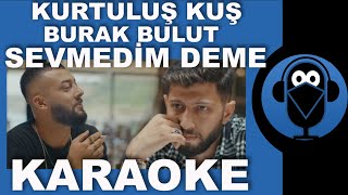 Kurtuluş Kuş amp Burak Bulut  Sevmedim Deme  Karaoke   Sözleri  Lyrics  Beat  COVER [upl. by Martella]