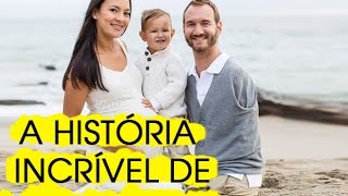 A INCRÍVEL HISTÓRIA DE NICK VUJICIC [upl. by Daveta789]