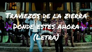 Jr Salazar y Traviezos De La Zierra  Donde Estes Ahora Letra [upl. by Burg]