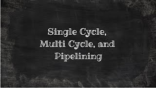 Single Cycle Multi Cycle and Pipelining [upl. by Fredkin570]