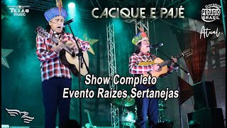 CACIQUE E PAJÉ  VÍDEO COMPLETO DO SHOW Extraída do Show Raízes Sertanejas [upl. by Jaf100]