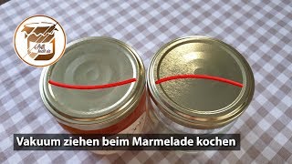 Vakuum ziehen beim Marmelade kochen und Einkochen [upl. by Arytas134]