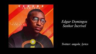 Edgar Domingos  Senhor Incrível Letra Angola Lyrics [upl. by Cyndia]